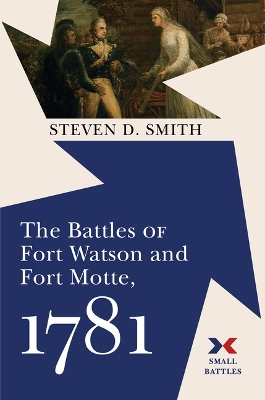 Battles of Fort Watson and Fort Motte, 1781