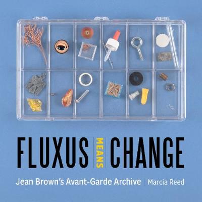 Fluxus Means Change - Jean Brown's Avant-Garde Archive