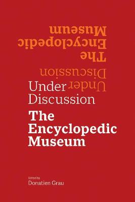 Under Discussion - The Encyclopedic Museum