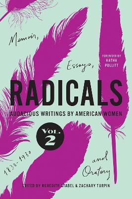 Radicals, Volume 2: Memoir, Essays, and Oratory