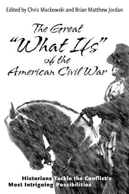 Great "What Ifs" of the American Civil War