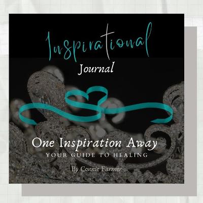 Inspirational Journal -One Inspiration Away, Your Guide to Healing