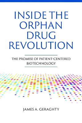 Inside the Orphan Drug Revolution: The Promise of Patient-Centered Biotechnology