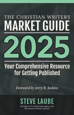 Christian Writers Market Guide - 2025 Edition