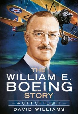 The William E. Boeing Story