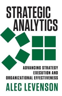 Strategic Analytics: Advancing Strategy Execution and Organizational Effectiveness