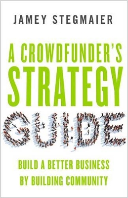 Crowdfunders Strategy Guide: Build a Better Business by Building Community
