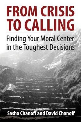 From Crisis to Calling: Finding Your Moral Center in the Toughest Decisions