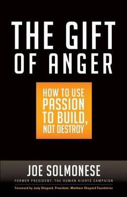 Gift of Anger: How to Use Passion to Build, Not Destroy