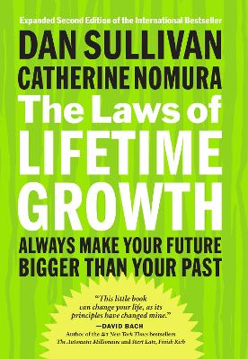 Laws of Lifetime Growth: Always Make Your Future Bigger Than Your Past