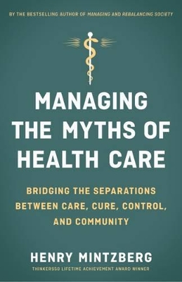 Managing the Myths of Health Care: Bridging the Separations between Care, Cure, Control, and Community