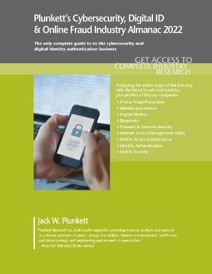 Plunkett's Cybersecurity & Digital ID & Online Fraud Industry Almanac 2022