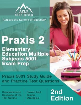 Praxis 2 Elementary Education Multiple Subjects 5001 Exam Prep