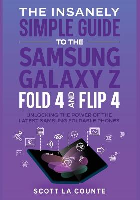 Insanely Simple Guide to the Samsung Galaxy Z Fold 4 and Flip 4