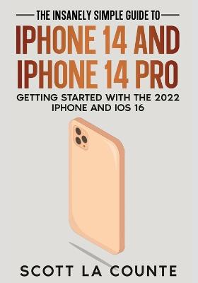 Insanely Easy Guide to iPhone 14 and iPhone 14 Pro