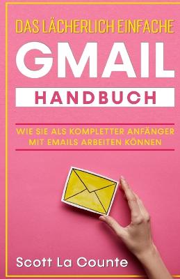 Das l?cherlich einfache Gmail Handbuch