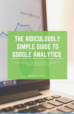 The Ridiculously Simple Guide to Google Analytics