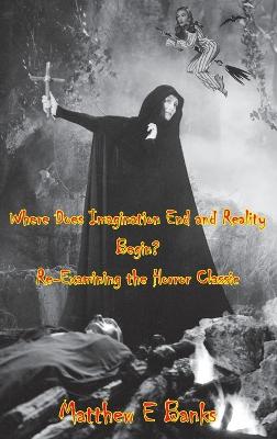 Where Does Imagination End and Reality Begin? Re-Examining the Horror Classic (hardback)