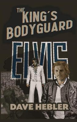 King's Bodyguard - A Martial Arts Legend Meets the King of Rock 'n Roll (hardback)