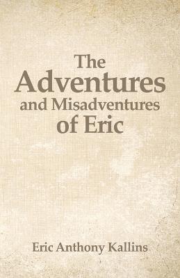 The Adventures and Misadventures of Eric