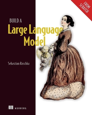 Build a Large Language Model from Scratch