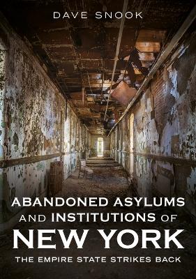 Abandoned Asylums and Institutions of New York