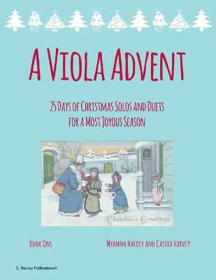 A Viola Advent, 25 Days of Christmas Solos and Duets for a Most Joyous Season