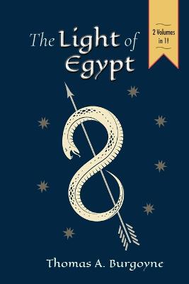 Light of Egypt; Or, the Science of the Soul and the Stars [Two Volumes in One]