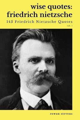 Wise Quotes - Friedrich Nietzsche (143 Friedrich Nietzsche Quotes)