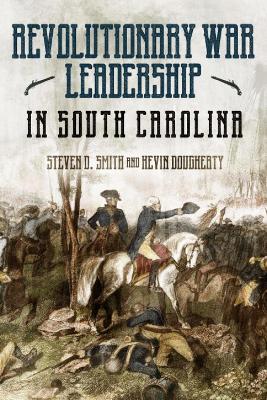 Revolutionary War Leadership in South Carolina