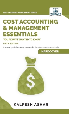 Cost Accounting and Management Essentials You Always Wanted To Know