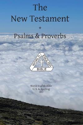 New Testament + Psalms & Proverbs World English Bible U. S. A. Spelling