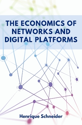 The Economics of Networks and Digital Platforms