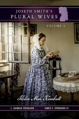 Joseph Smith's Plural Wives, Volume 1