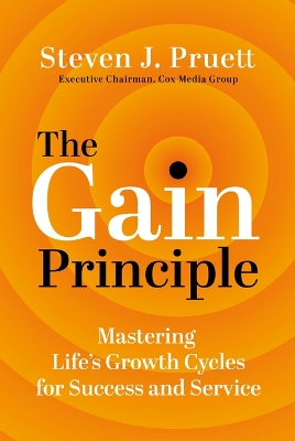 The Gain Principle: Mastering Life's Growth Cycles for Success and Service