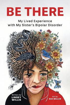 Be There: My Lived Experience with My Sister's Bipolar Disorder