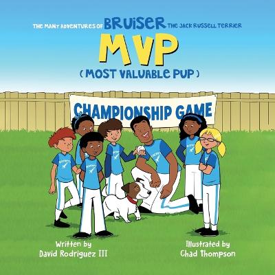 Many Adventures of Bruiser The Jack Russell Terrier MVP (Most Valuable Pup)