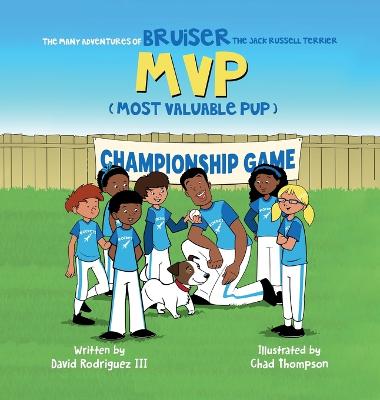 Many Adventures of Bruiser The Jack Russell Terrier MVP (Most Valuable Pup)