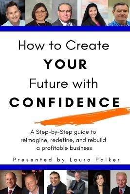 How to Create Your Future with Confidence