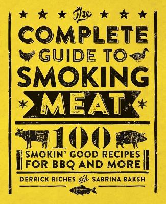 The Complete Guide to Smoking Meat