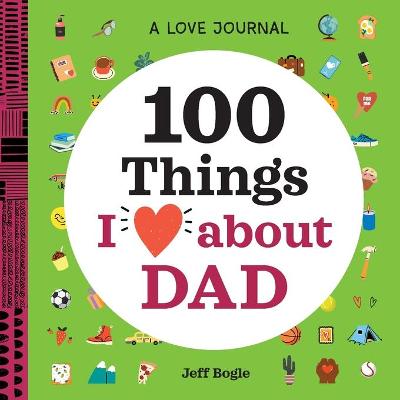 Love Journal: 100 Things I Love about Dad