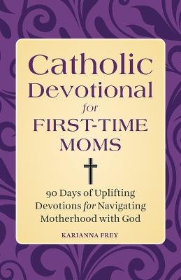 Catholic Devotional for First-Time Moms