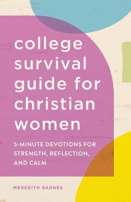 The College Survival Guide for Christian Women