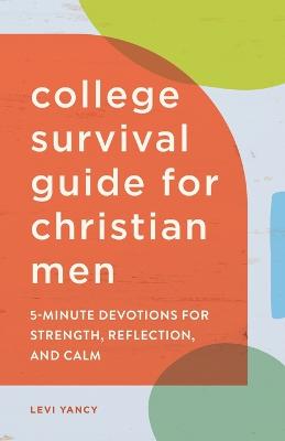 The College Survival Guide for Christian Men
