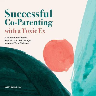 Successful Co-Parenting with a Toxic Ex