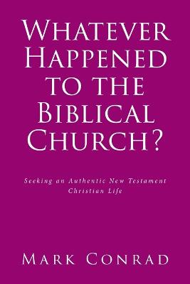 Whatever Happened to the Biblical Church?