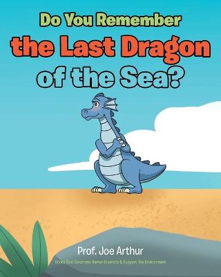 Do You Remember the Last Dragon of the Sea?