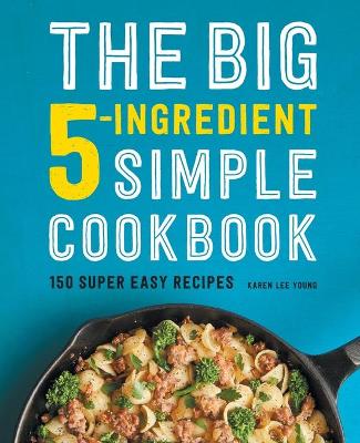 The Big 5-Ingredient Simple Cookbook
