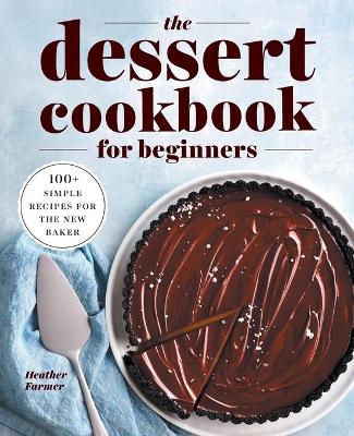 The Dessert Cookbook for Beginners