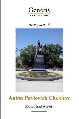 Anton Pavlovich Chekhov - doctor and writer